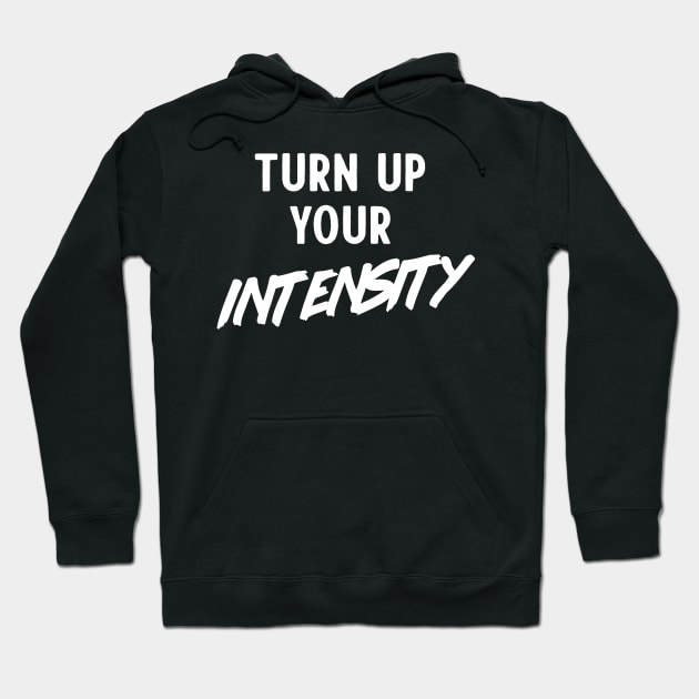 Turn up your intensity Hoodie by Portals